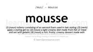 Pronunciation of Mousse  Definition of Mousse [upl. by Ylrebmit945]