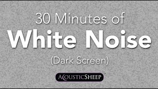 White Noise for Sleep  30 Minutes Dark Background  by AcousticSheep LLC [upl. by Ailhad111]