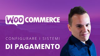 GUIDA WOOCOMMERCE Configurare Paypal e gli altri metodi di pagamento [upl. by Cumings802]