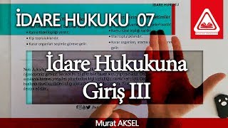 İDARE HUKUKU 07  İdare Hukukuna Giriş III  Murat AKSEL [upl. by Nolrah971]