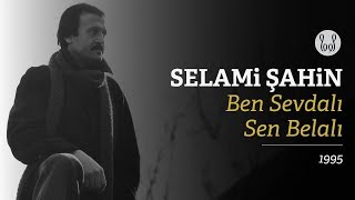 Selami Şahin  Ben Sevdalı Sen Belalı Official Audio [upl. by Tnomad]