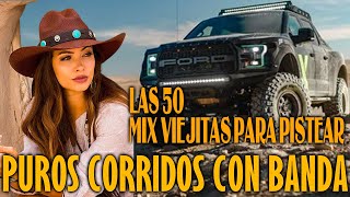 Las 50 Con Banda Para Pistear Mix Viejitas  Puros Corridos Con Banda Mix [upl. by Sidonie397]