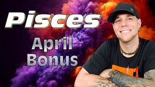 Pisces  WOW Best Pisces reading EVER 😃  April BONUS [upl. by Eriuqs948]