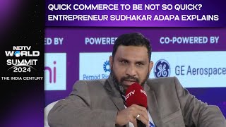 NDTV World Summit 2024 Quick Commerce To Be Not So Quick Entrepreneur Sudhakar Adapa Explains [upl. by Zetrom176]