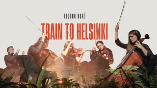 Teodor Doré  Train to Helsinki [upl. by Harlene520]