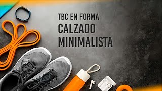 TBC EN FORMA 08  Calzado minimalista [upl. by Eilsek]