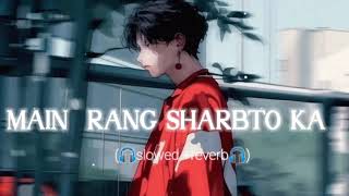 ARJIT SINGH NEW SONG 2024 MAIN RANG SHARBATO KA PANI SLOWED REVERB SONG [upl. by Sosanna408]