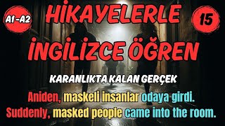 HİKAYELERLE İNGİLİZCE ÖĞREN  A1A2 DÜZEYİ Karanlıkta kalan gerçek KOLAY İNGİLİZCE [upl. by Ednyl]