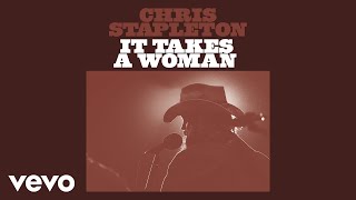 Chris Stapleton  It Takes A Woman Official Audio [upl. by Pasol]