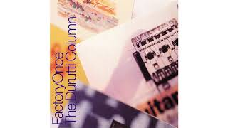 The Durutti Column  What Is It To Me Woman [upl. by Olotrab318]