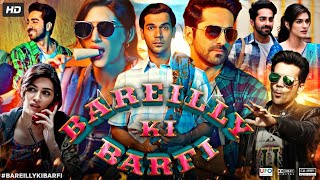 Bareilly Ki Barfi Full Movie  Ayushmann Khurrana  Rajkummar Rao  Kriti Sanon  Review amp Facts HD [upl. by Anig49]