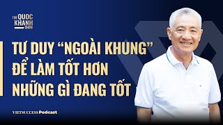 Tư duy ngoài khung để làm tốt hơn những gì đang tốt Nguyễn Thanh Mỹ Chủ tịch Mỹ Lan Group TQKS 69 [upl. by Ares]