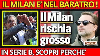 MILAN DOPO IL DERBY RISCHIA LA SERIE B  CALCIO NEWS [upl. by Nivle]