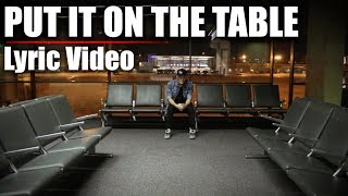 DUSTIN TAVELLA  Put It On The Table Lyric Video [upl. by Kariv]