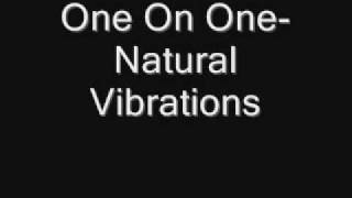 Natural VibrationsOne On One [upl. by Onifur]