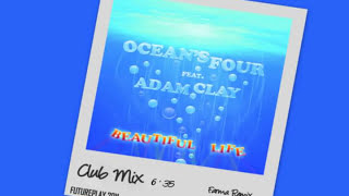 Oceans Four feat Adam Clay  Beautiful Life Extended Club Mix [upl. by Kendell968]