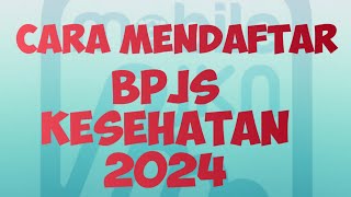 cara mendaftar bpjs kesehatan online 2024 [upl. by Scurlock]