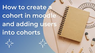 How to create cohort in moodle and add users into cohort [upl. by Renaxela]