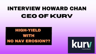 Howard Chan CEO Kurv Funds How they Manage NAV Erosion while producing HighYield [upl. by Hsenid]