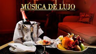 Música de Lujo Musica Ambiental Elegante Relajante de Fondo Negocios Restaurantes Lujosos deLuxe [upl. by Sara495]