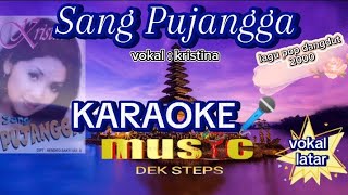 Sang PujanggaKARAOKE🎤kristinapop dangut [upl. by Reldnahc]