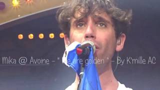 Mika  Avoine Zone Groove  quotWe are goldenquot  03072016 [upl. by Trenton]