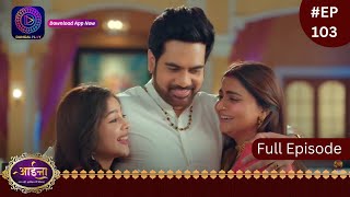 Aaina  7 April 2024  Full Episode 103  आईना   Dangal TV [upl. by Janaya797]