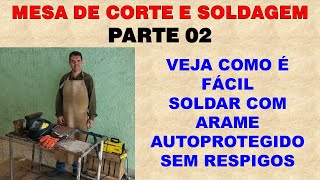 MESA DE CORTE E SOLDA PARTE 02  soldando com arame autoprotegido e KAB 140 TRISOLDA [upl. by Sager610]