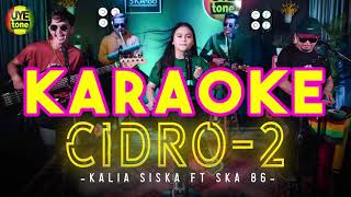 CIDRO 2 KALIA SISKA ft SKA 86 KENTRUNG VERSION  KARAOKE cidro 2 [upl. by Asirehc]