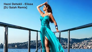 Hazzi Dehekli  Elissa DJ Salah Remix [upl. by Kurr]