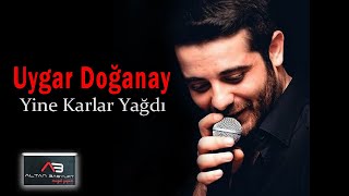 Uygar Doğanay  Yine Karlar Yağdı Gönül Dağıma [upl. by Hotchkiss]