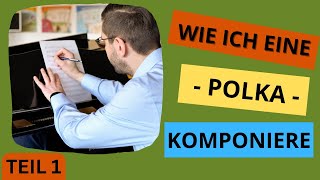 Wie ich eine Polka komponiere  Teil 1  Blasmusik komponieren lernen [upl. by Ahsac384]