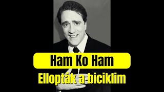 Ham Ko Ham Ellopták a biciklim  VERSBEN [upl. by Lavinie]