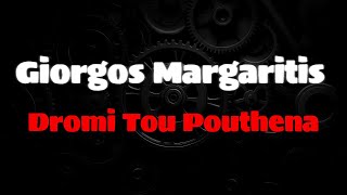 Giorgos Margaritis  Dromi Tou Pouthena GREEK LYRICS  ENGLISH TRANSLATION greekmusic [upl. by Frank]