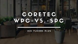 COREtec WPC vs SPC [upl. by Bowlds]