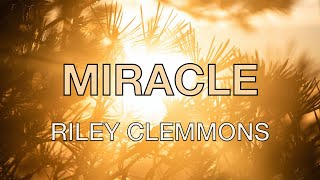 Miracle  Riley Clemmons  Lyric Video [upl. by Suruat109]