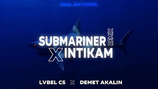 LVBEL C5 DEMET AKALIN  SUBMARINER X INTIKAM Prod Ege Yüksel [upl. by Steffin]