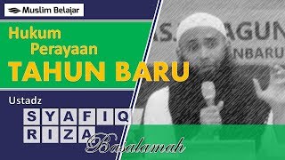 Bolehkah mengikuti Perayaan tahun baru  ust Syafiq riza basalamah [upl. by Prudhoe]