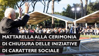 Il Presidente della Repubblica alla cerimonia di chiusura delle iniziative di carattere sociale [upl. by Brenton]