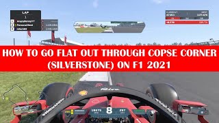 F1 2021 How To Go Flat Out Through Copse Corner Silverstone [upl. by Drusus484]