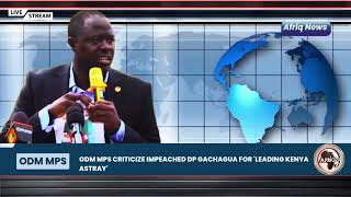 ODM CRITICIZE IMPEACHED GACHAGUA AFRIQ24 NEWS HIGHLIGHTS [upl. by Chiarra984]