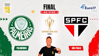 Palmeiras x São Paulo  AO VIVO  Supercopa Rei 2024  Rádio Craque Neto [upl. by Glennis]