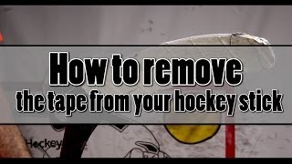 How to remove the tape from your hockey stick Level Beginner [upl. by Lussier182]