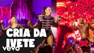 Ivete Sangalo  Cria Da Ivete Ao Vivo Em Salvador  2023 [upl. by Joel]