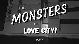 The Monsters of Love City Part 4 [upl. by Lia]