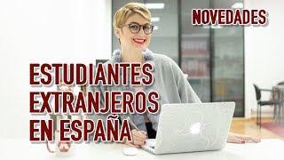 Novedades Estudiantes Extranjeros en España [upl. by Rebhun]