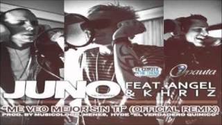 Me Veo Mejor Sin Ti Official Remix  Juno The HitMaker Feat Khriz amp Angel ® [upl. by Suixela]