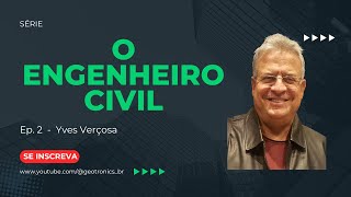 O ENGENHEIRO CIVIL  Ep 2  Yves Verçosa [upl. by Letti730]