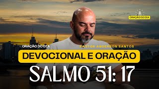 ORAÇÃO DO DIA  04 DE NOVEMBRO  Coração Quebrantado  Devocional com Pastor Anderson Santos [upl. by Hibbert]