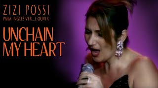 ZIZI POSSI  UNCHAIN MY HEART  PARA INGLÊS VER E OUVIR [upl. by Seidule199]